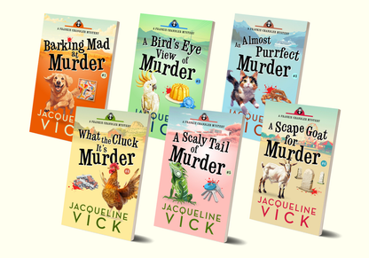 Six paperback covers, Barking Mad at Murder, A Bird's Eye View of Murder, An Almost Purrfect Murder, What the Cluck it's Murder, A Scaly Tail of Murder, A Scape Goat for Murder, all by Jacqueline Vick. The covers feature a golden retriever, a cockatoo, a calico cat, a chicken, an iguana, and a goat. 
