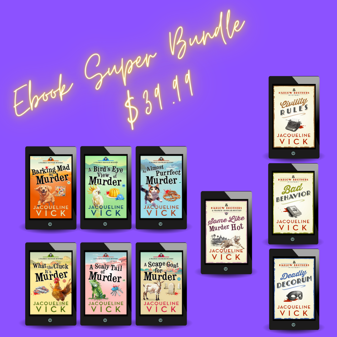 Announcement for Ebook sale 10 books for $39.99. Frankie Chandler mysteries Barking Mad at Murder, A Bird's Eye View of Murder, An Almost Purrfect Murder, What the Cluck It's Murder, A Scaly Tale of Murder, A Scape Goat for Murder, Some Like Murder Hot, and the Harlow Brothers mysteries Civilty Rules, Bad Behavior, and Deadly Decorum.