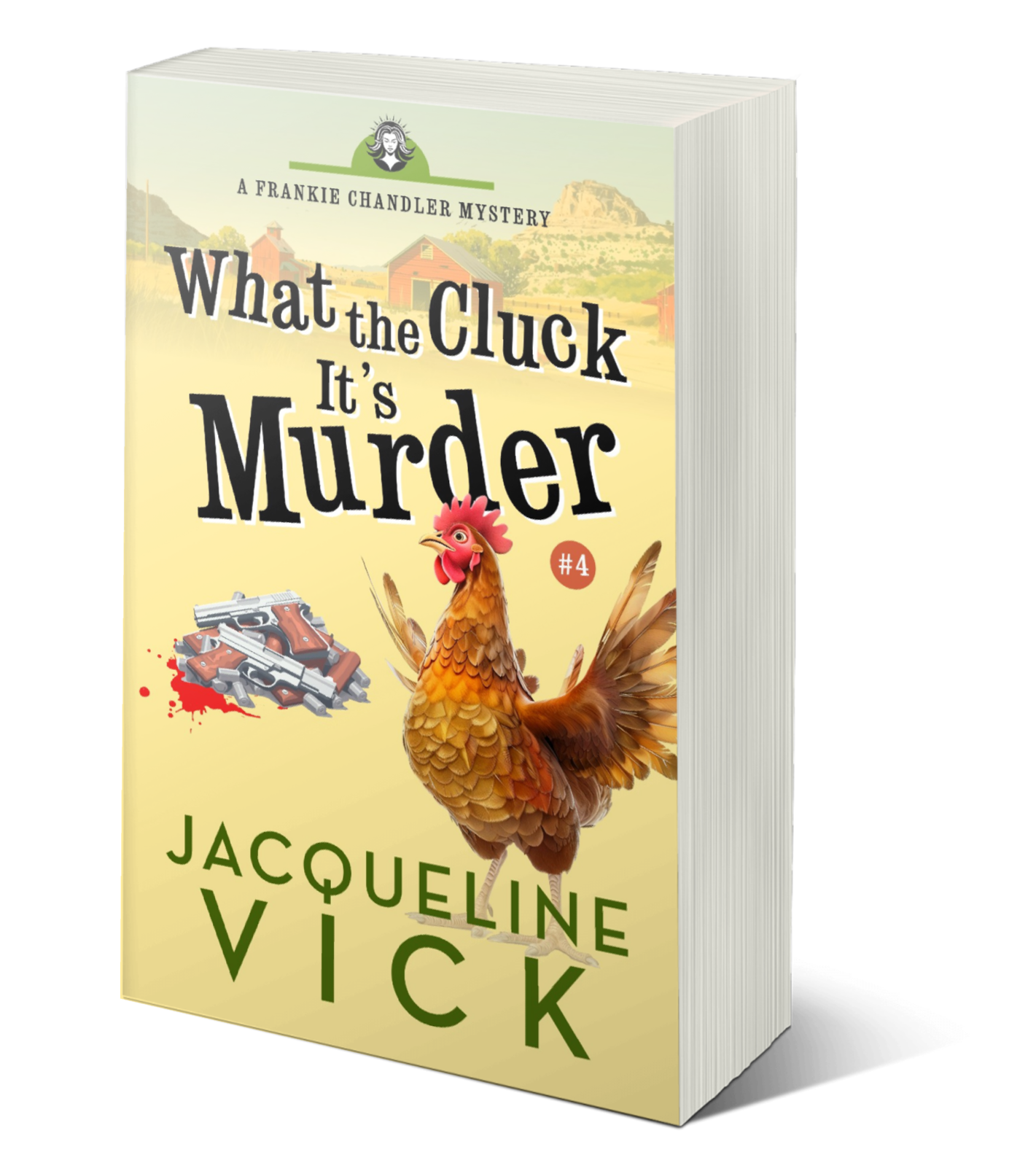 A book cover with a chicken next to a pile of guns. The title is What the Cluck It's Murder, a Frankie Chandler mystery, by Jacqueline Vick.