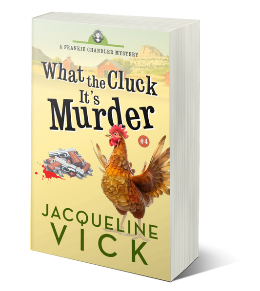 A book cover with a chicken next to a pile of guns. The title is What the Cluck It's Murder, a Frankie Chandler mystery, by Jacqueline Vick.
