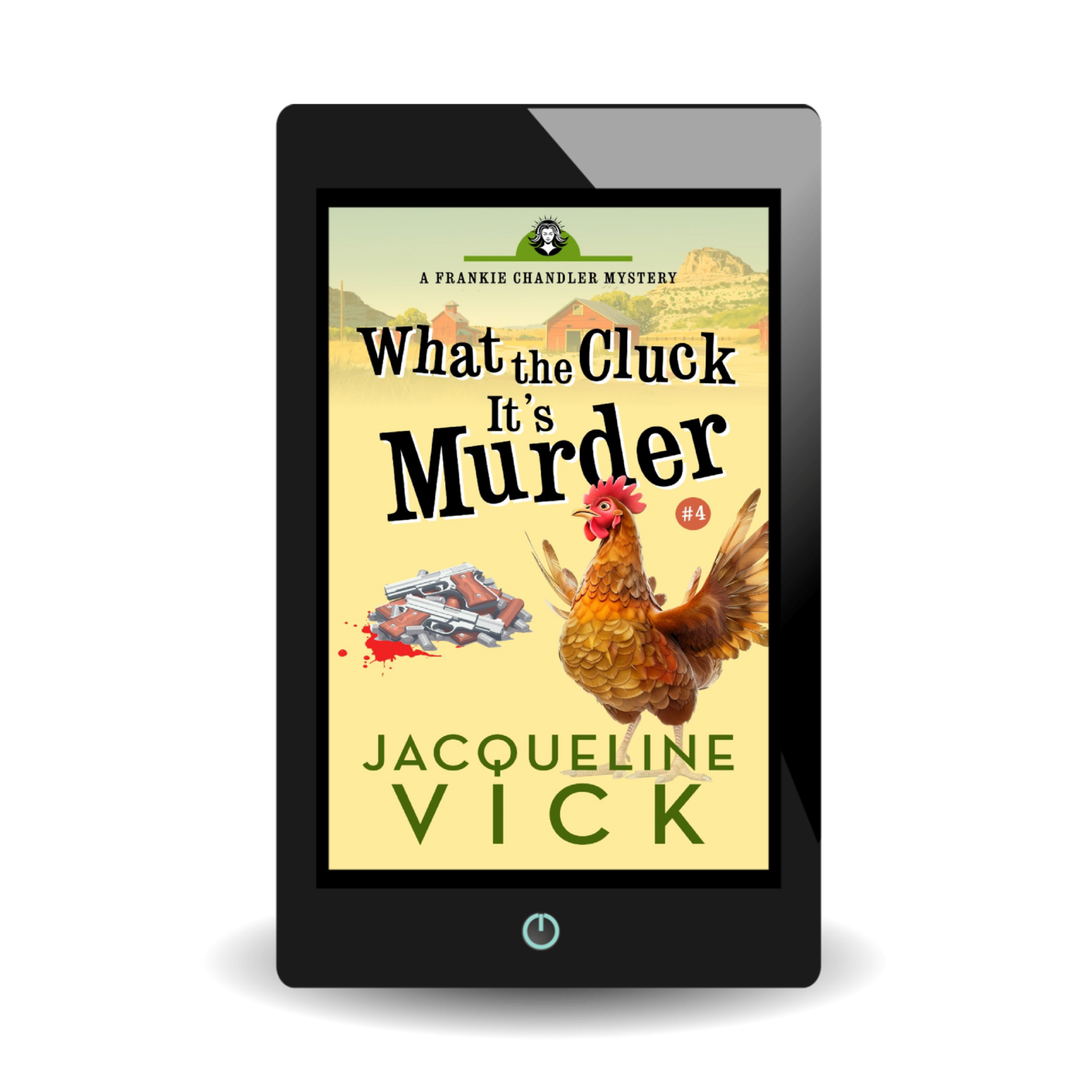 A book cover with a chicken next to a pile of guns. The title is What the Cluck It's Murder, a Frankie Chandler mystery, by Jacqueline Vick.